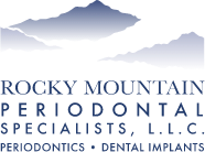 Rocky Mountain Periodontal Specialists L L C Periodontics Dental Implants